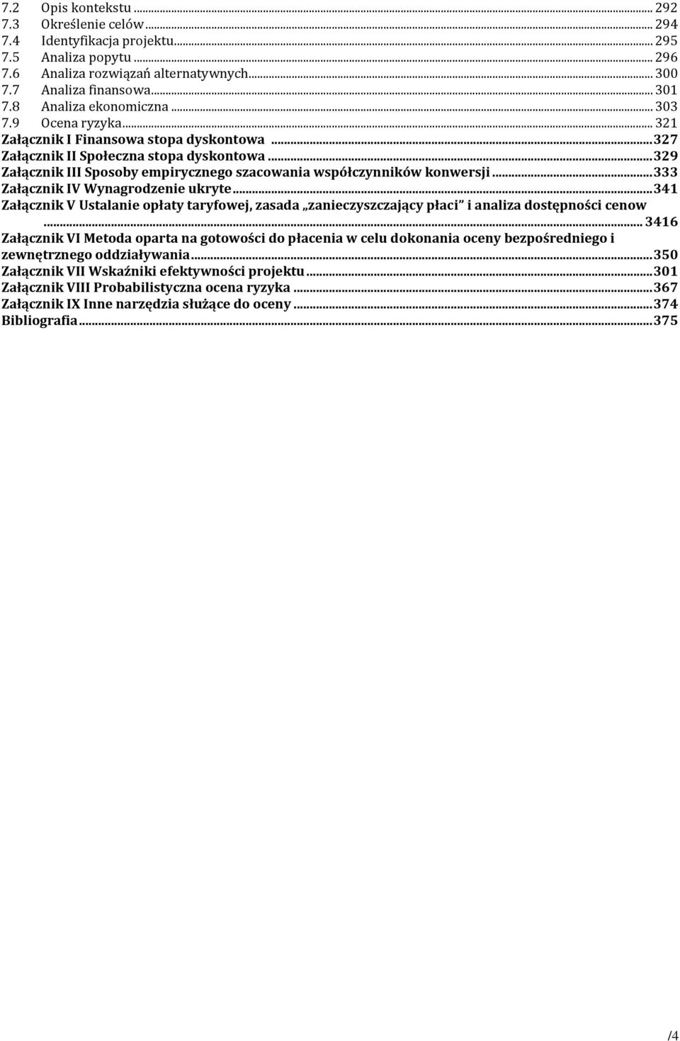 .. 329 Załącznik III Sposoby empirycznego szacowania współczynników konwersji... 333 Załącznik IV Wynagrodzenie ukryte.