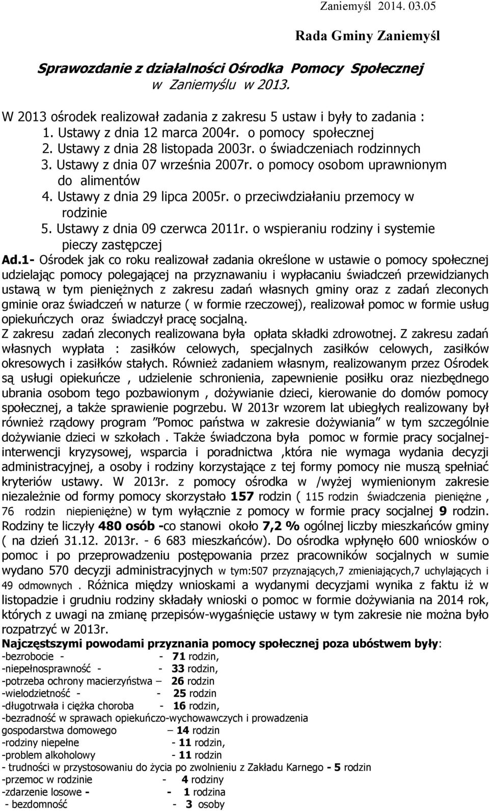 Ustawy z dnia 29 lipca 2005r. o przeciwdziałaniu przemocy w rodzinie 5. Ustawy z dnia 09 czerwca 2011r. o wspieraniu rodziny i systemie pieczy zastępczej Ad.