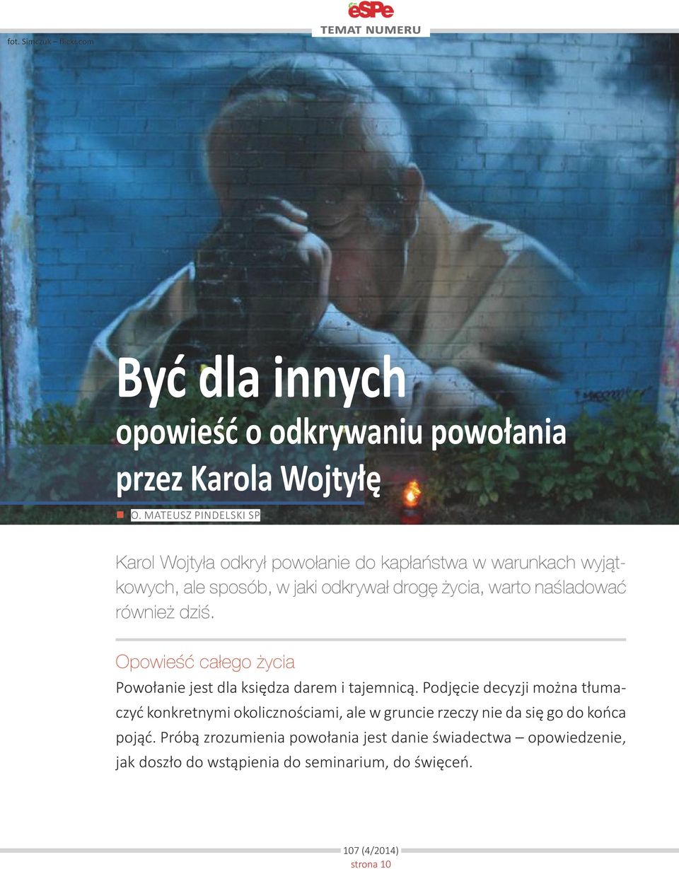 naśladować również dziś. Opowieść całego życia Powołanie jest dla księdza darem i tajemnicą.