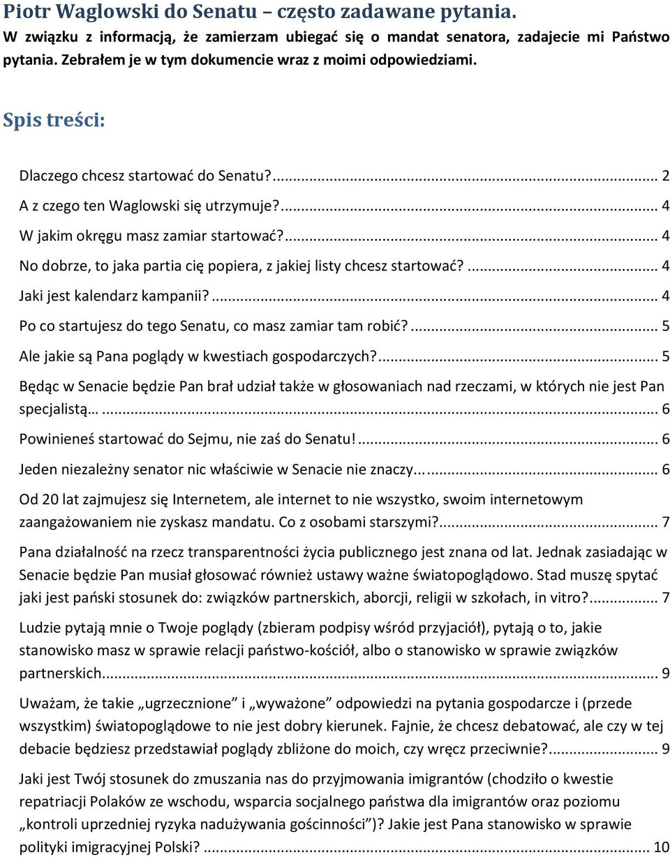 ... 4 No dobrze, to jaka partia cię popiera, z jakiej listy chcesz startować?... 4 Jaki jest kalendarz kampanii?... 4 Po co startujesz do tego Senatu, co masz zamiar tam robić?