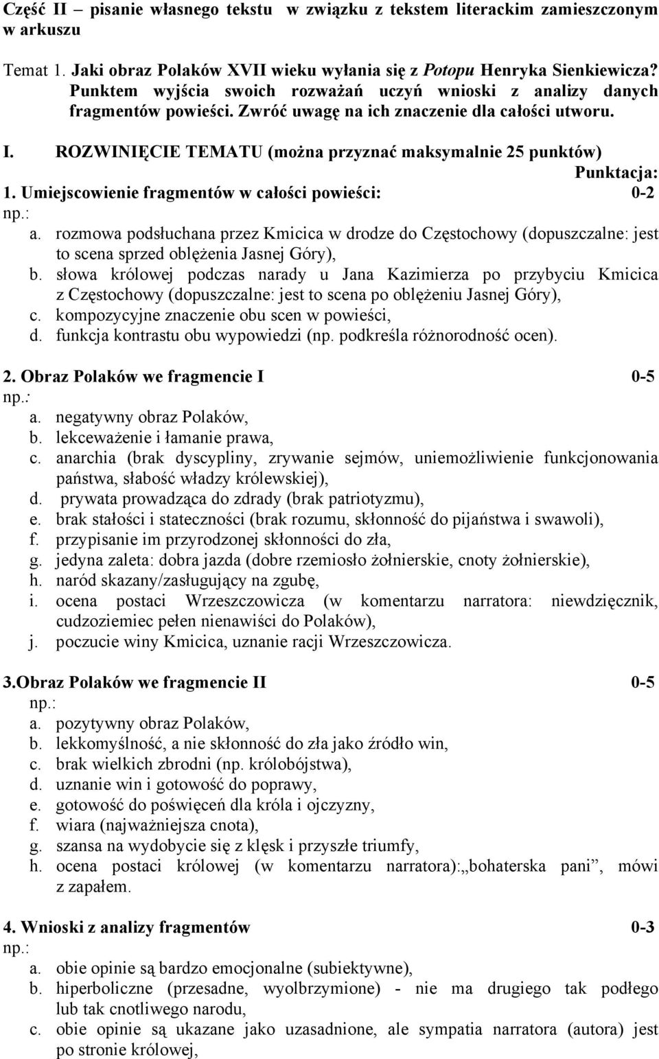 ROZWINIĘCIE TEMATU (można przyznać maksymalnie 25 punktów) Punktacja: 1. Umiejscowienie fragmentów w całości powieści: 0-2 a.