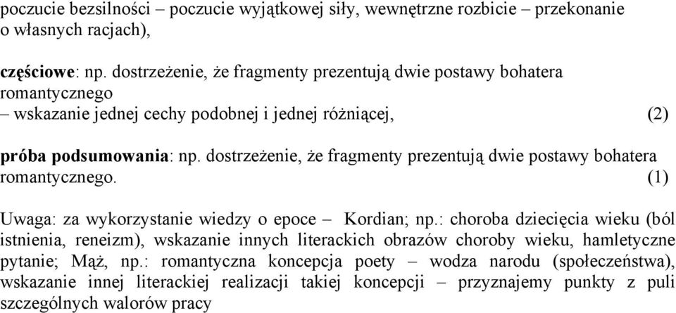 dostrzeżenie, że fragmenty prezentują dwie postawy bohatera romantycznego.