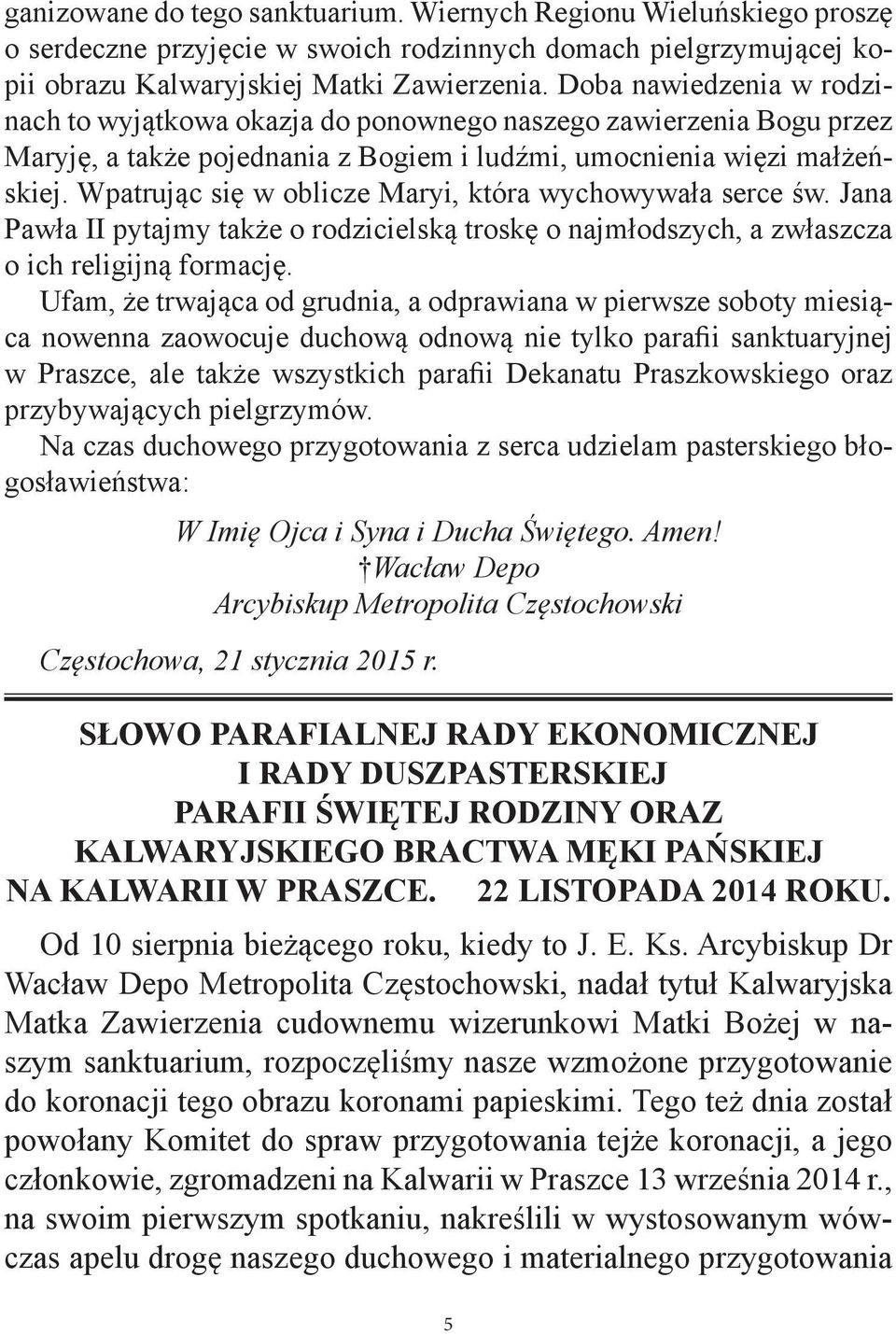 Wpatrując się w oblicze Maryi, która wychowywała serce św. Jana Pawła II pytajmy także o rodzicielską troskę o najmłodszych, a zwłaszcza o ich religijną formację.