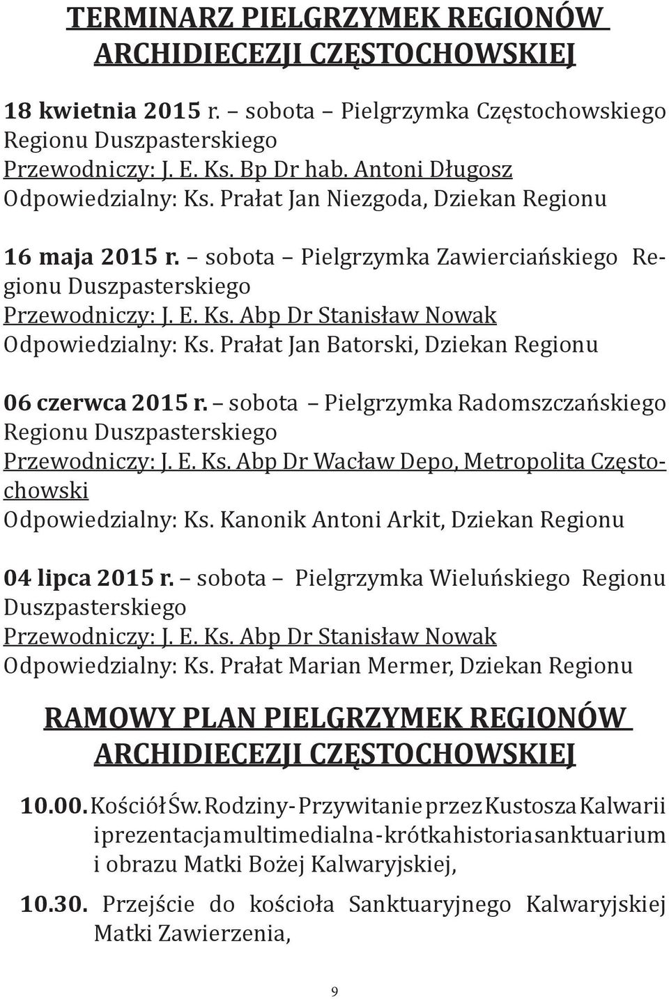 Prałat Jan Batorski, Dziekan Regionu 06 czerwca 2015 r. sobota Pielgrzymka Radomszczańskiego Regionu Duszpasterskiego Przewodniczy: J. E. Ks.
