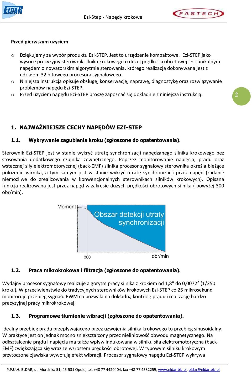 bitowego procesora sygnałowego. o Niniejsza instrukcja opisuje obsługę, konserwację, naprawę, diagnostykę oraz rozwiązywanie problemów napędu Ezi-STEP.