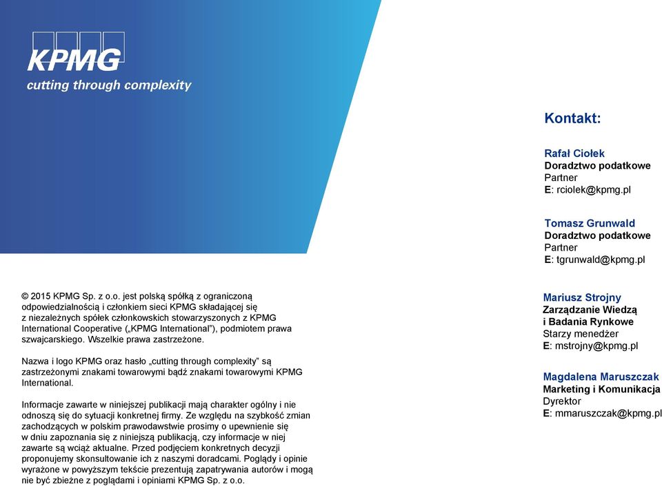 Wszelkie prawa zastrzeżone. Nazwa i logo KPMG oraz hasło cutting through complexity są zastrzeżonymi znakami towarowymi bądź znakami towarowymi KPMG International.