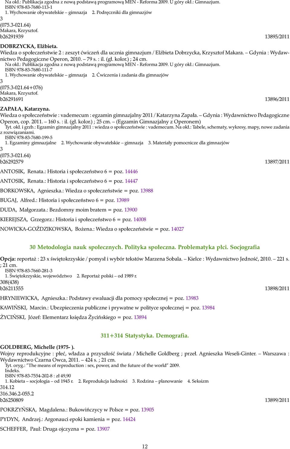 Gdynia : Wydawnictwo Pedagogiczne Operon, 2010. 79 s. : il. (gł. kolor.) ; 24 cm. Na okł.: Publikacja zgodna z nową podstawą programową MEN - Reforma 2009. U góry okł.: Gimnazjum.