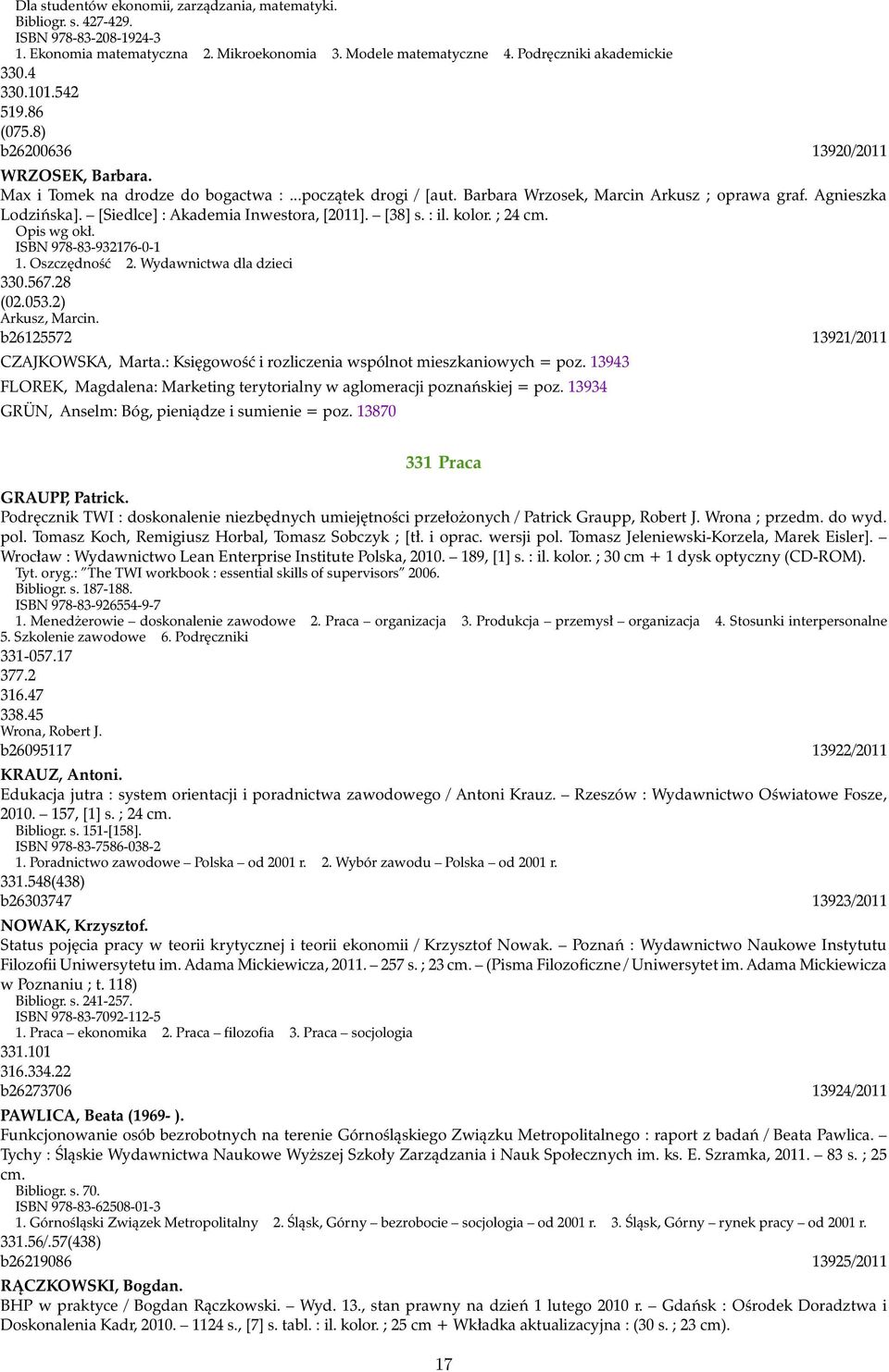 [Siedlce] : Akademia Inwestora, [2011]. [38] s. : il. kolor. ; 24 cm. Opis wg okł. ISBN 978-83-932176-0-1 1. Oszczędność 2. Wydawnictwa dla dzieci 330.567.28 (02.053.2) Arkusz, Marcin.
