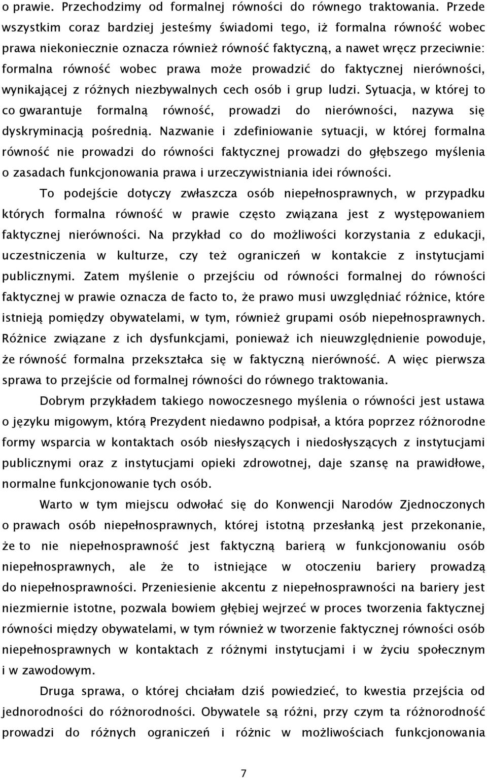 prowadzić do faktycznej nierówności, wynikającej z różnych niezbywalnych cech osób i grup ludzi.