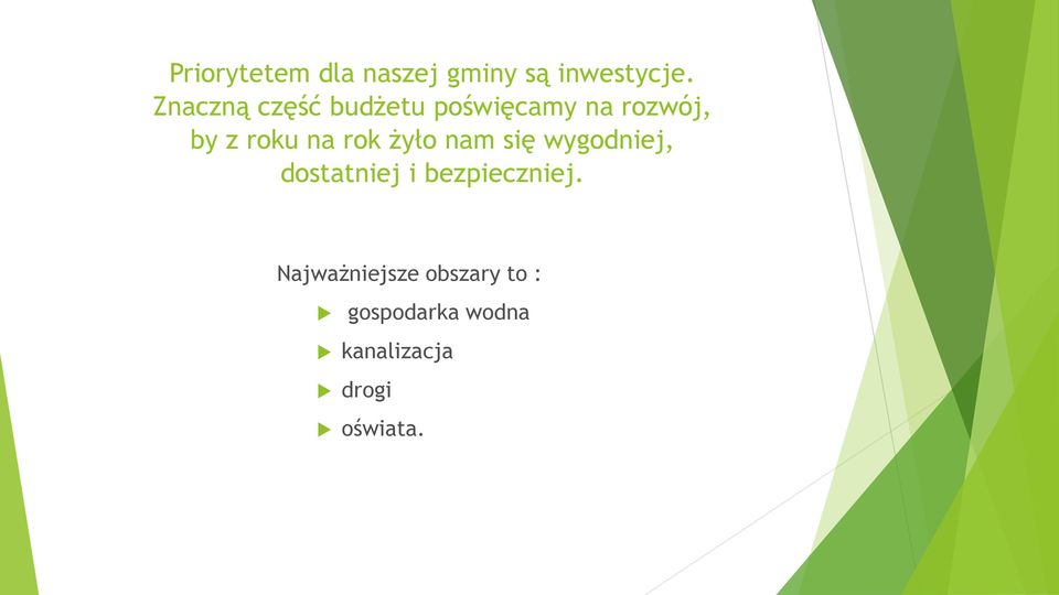 rok żyło nam się wygodniej, dostatniej i bezpieczniej.