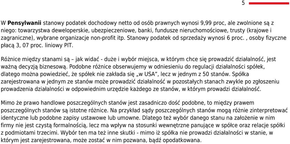 Różnice między stanami są jak widać - duże i wybór miejsca, w którym chce się prowadzić działalność, jest ważną decyzją biznesową.