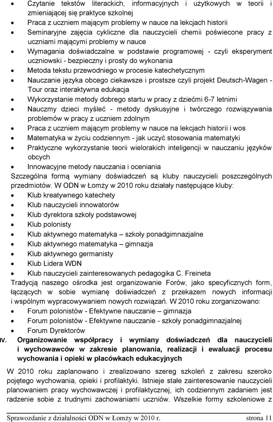 tekstu przewodniego w procesie katechetycznym Nauczanie języka obcego ciekawsze i prostsze czyli projekt Deutsch-Wagen - Tour oraz interaktywna edukacja Wykorzystanie metody dobrego startu w pracy z