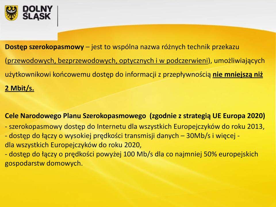 Cele Narodowego Planu Szerokopasmowego (zgodnie z strategią UE Europa 2020) - szerokopasmowy dostęp do Internetu dla wszystkich Europejczyków do roku