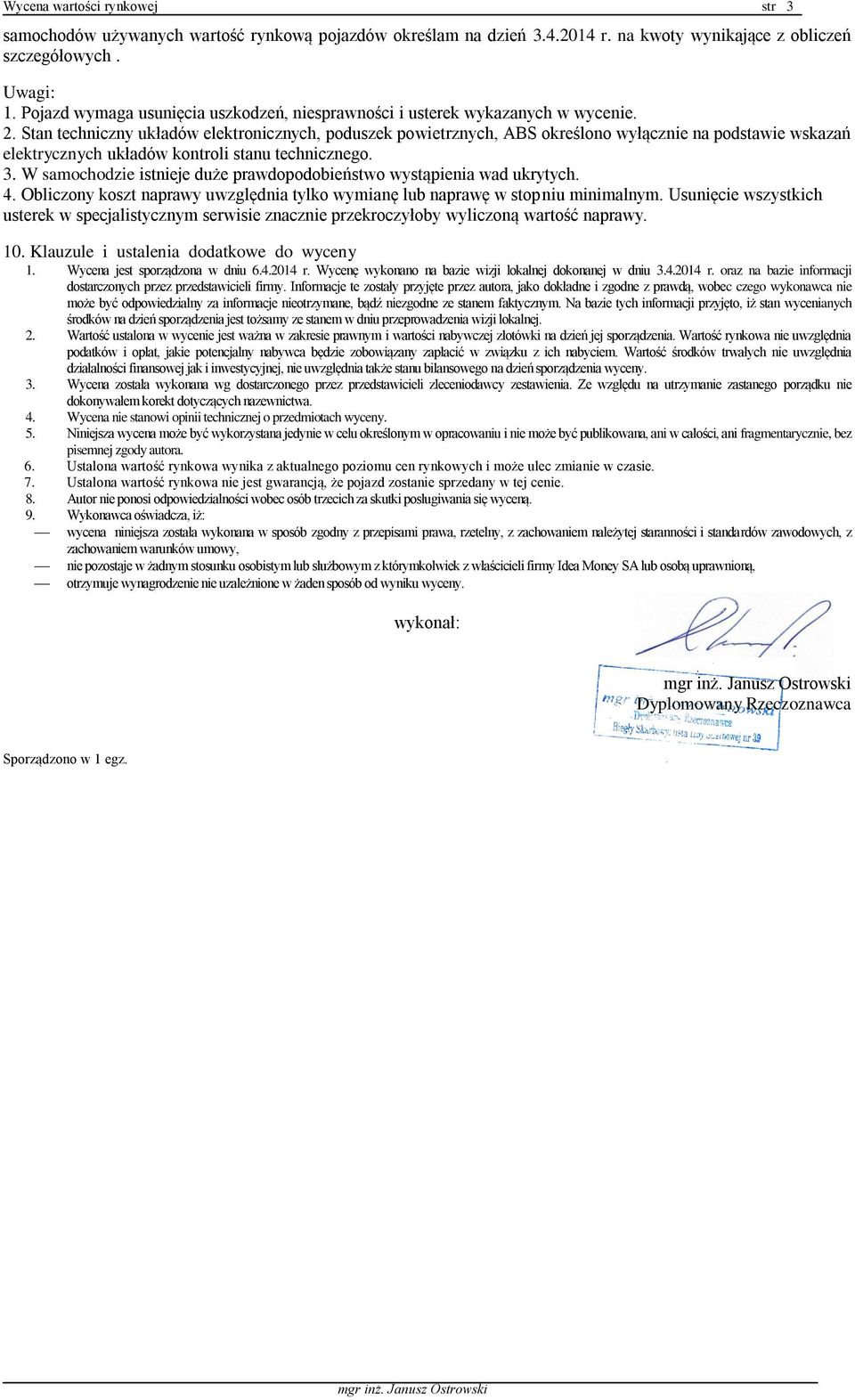 Stan techniczny układów elektronicznych, poduszek powietrznych, ABS określono wyłącznie na podstawie wskazań elektrycznych układów kontroli stanu technicznego. 3.