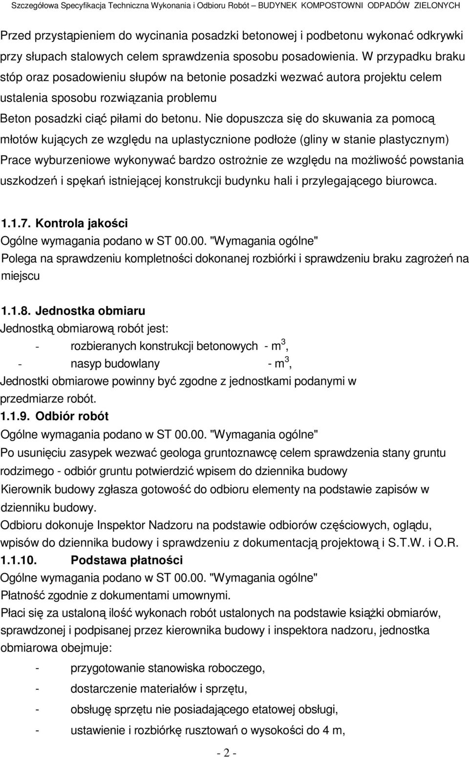 Nie dopuszcza się do skuwania za pomocą młotów kujących ze względu na uplastycznione podłoże (gliny w stanie plastycznym) Prace wyburzeniowe wykonywać bardzo ostrożnie ze względu na możliwość