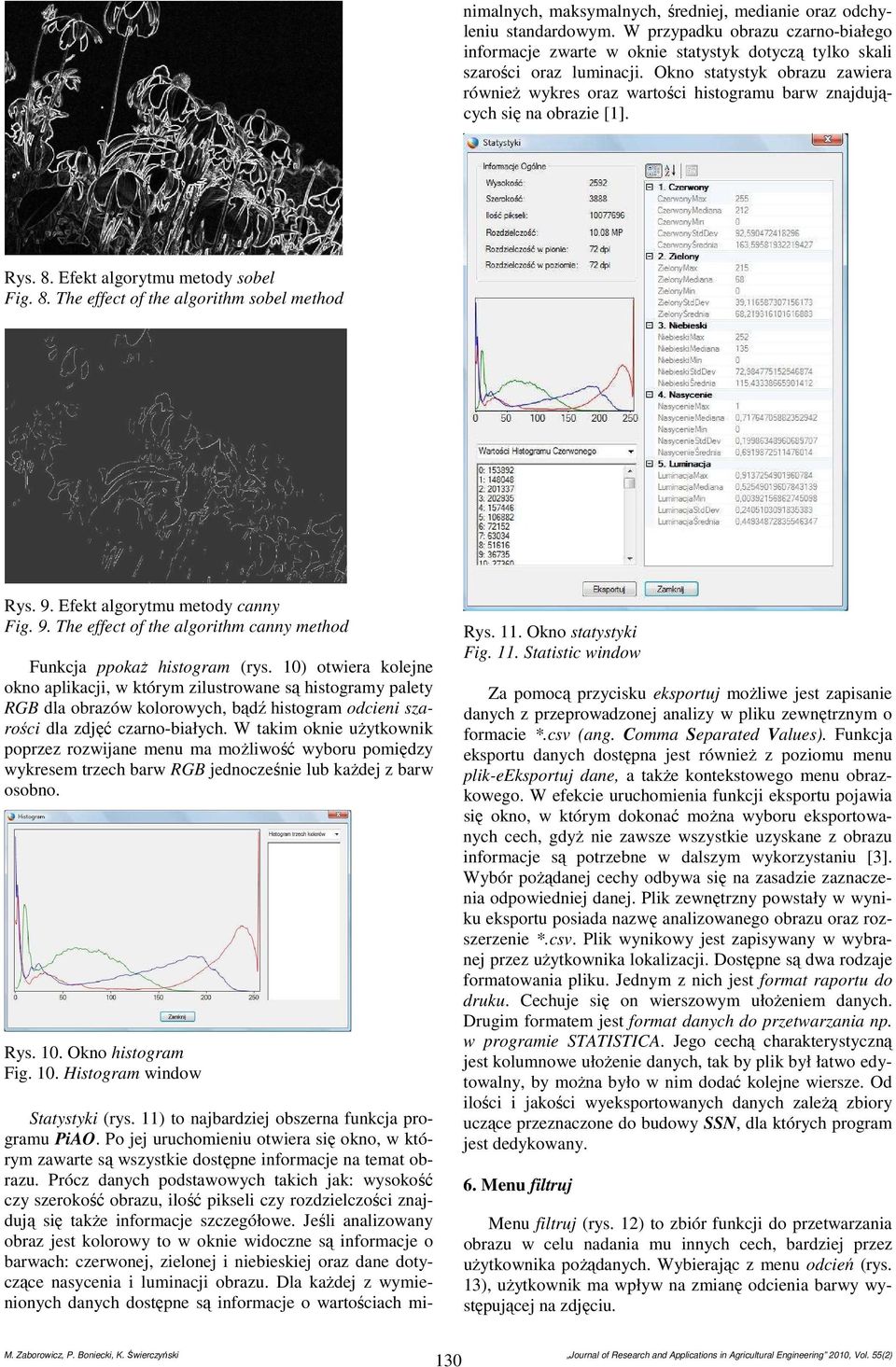 9. Efekt algorytmu metody canny Fig. 9. The effect of the algorithm canny method Funkcja ppokaż histogram (rys.