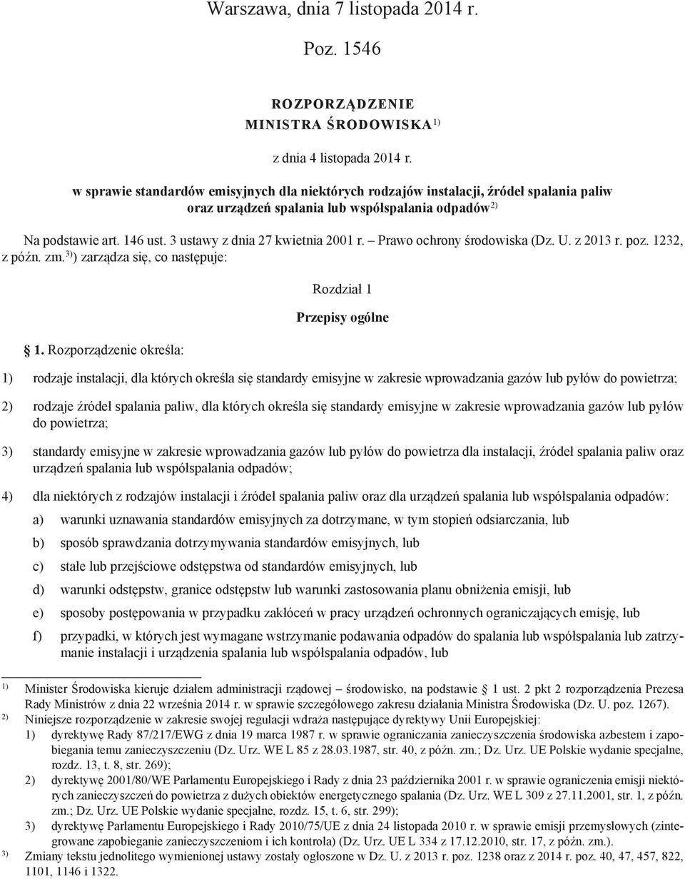 3 ustawy z dnia 27 kwietnia 2001 r. Prawo ochrony środowiska (Dz. U. z 2013 r. poz. 1232, z późn. zm. 3) ) zarządza się, co następuje: 1.