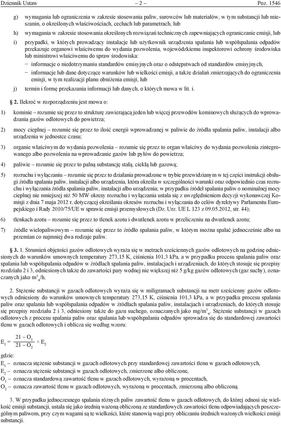 zakresie stosowania określonych rozwiązań technicznych zapewniających ograniczanie emisji, lub i) przypadki, w których prowadzący instalacje lub użytkownik urządzenia spalania lub współspalania