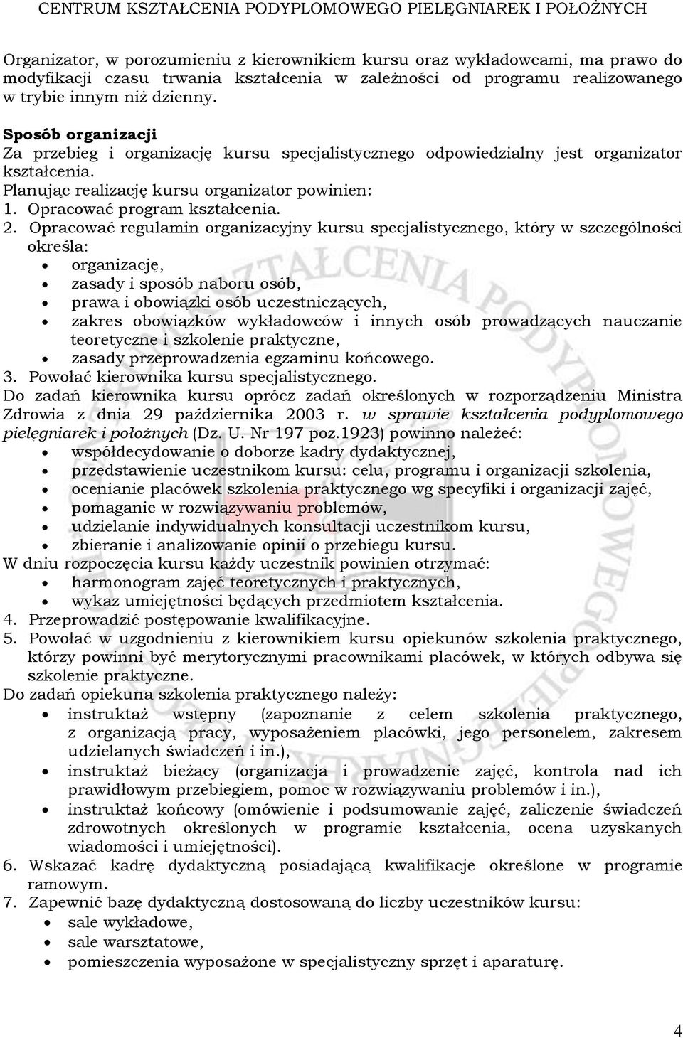 Opracować regulamin organizacyjny kursu specjalistycznego, który w szczególności określa: organizację, zasady i sposób naboru osób, prawa i obowiązki osób uczestniczących, zakres obowiązków