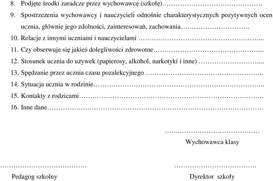 zainteresowań, zachowania. 10. Relacje z innymi uczniami i nauczycielami... 11.