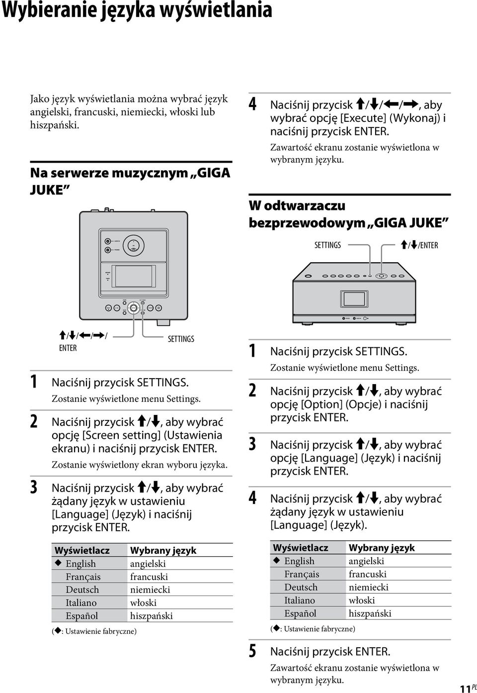 W odtwarzaczu bezprzewodowym GIGA JUKE SETTINGS / /ENTER / / / / ENTER SETTINGS 1 Naciśnij przycisk SETTINGS. Zostanie wyświetlone menu Settings.