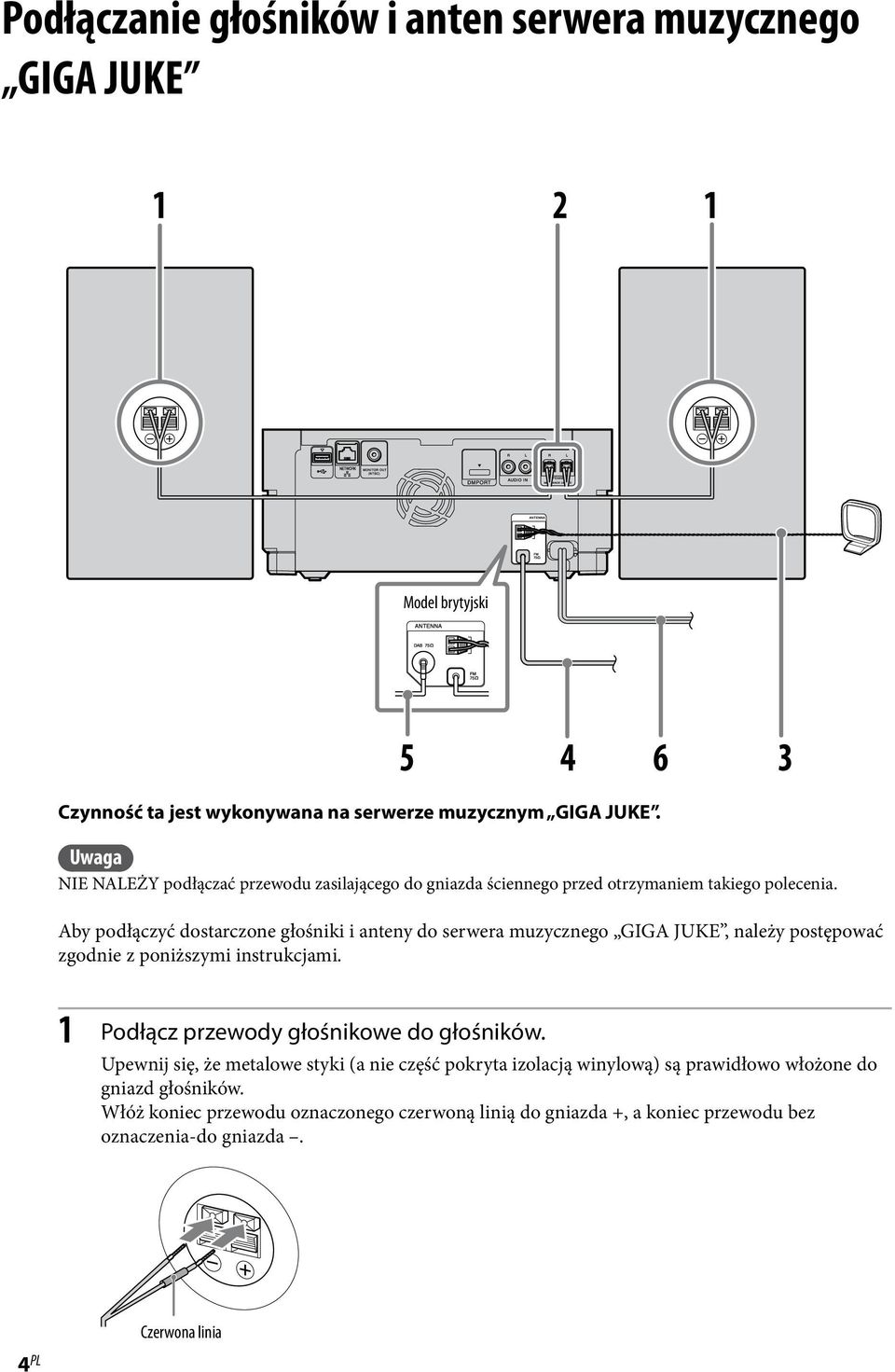 Aby podłączyć dostarczone głośniki i anteny do serwera muzycznego GIGA JUKE, należy postępować zgodnie z poniższymi instrukcjami.