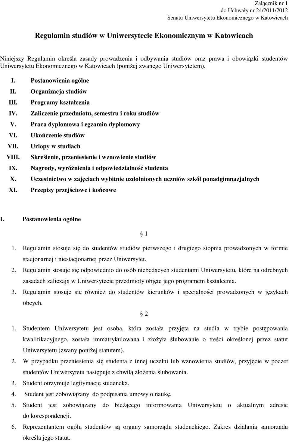 Organizacja studiów Programy kształcenia Zaliczenie przedmiotu, semestru i roku studiów V. Praca dyplomowa i egzamin dyplomowy VI. VII. VIII. IX.