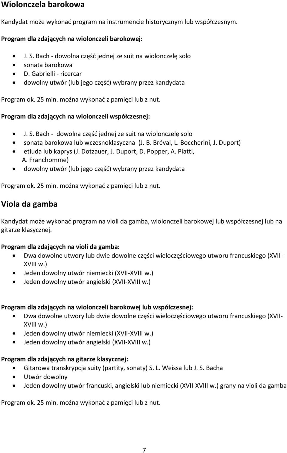 Gabrielli - ricercar dowolny utwór (lub jego część) wybrany przez kandydata Program dla zdających na wiolonczeli współczesnej: J. S.