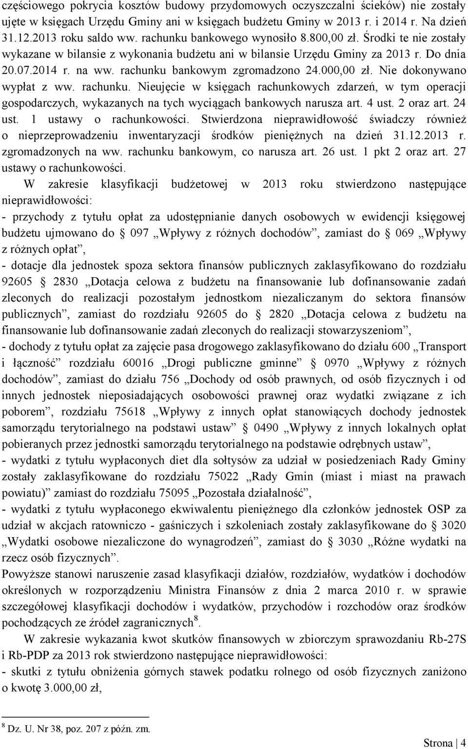 rachunku bankowym zgromadzono 24.000,00 zł. Nie dokonywano wypłat z ww. rachunku.