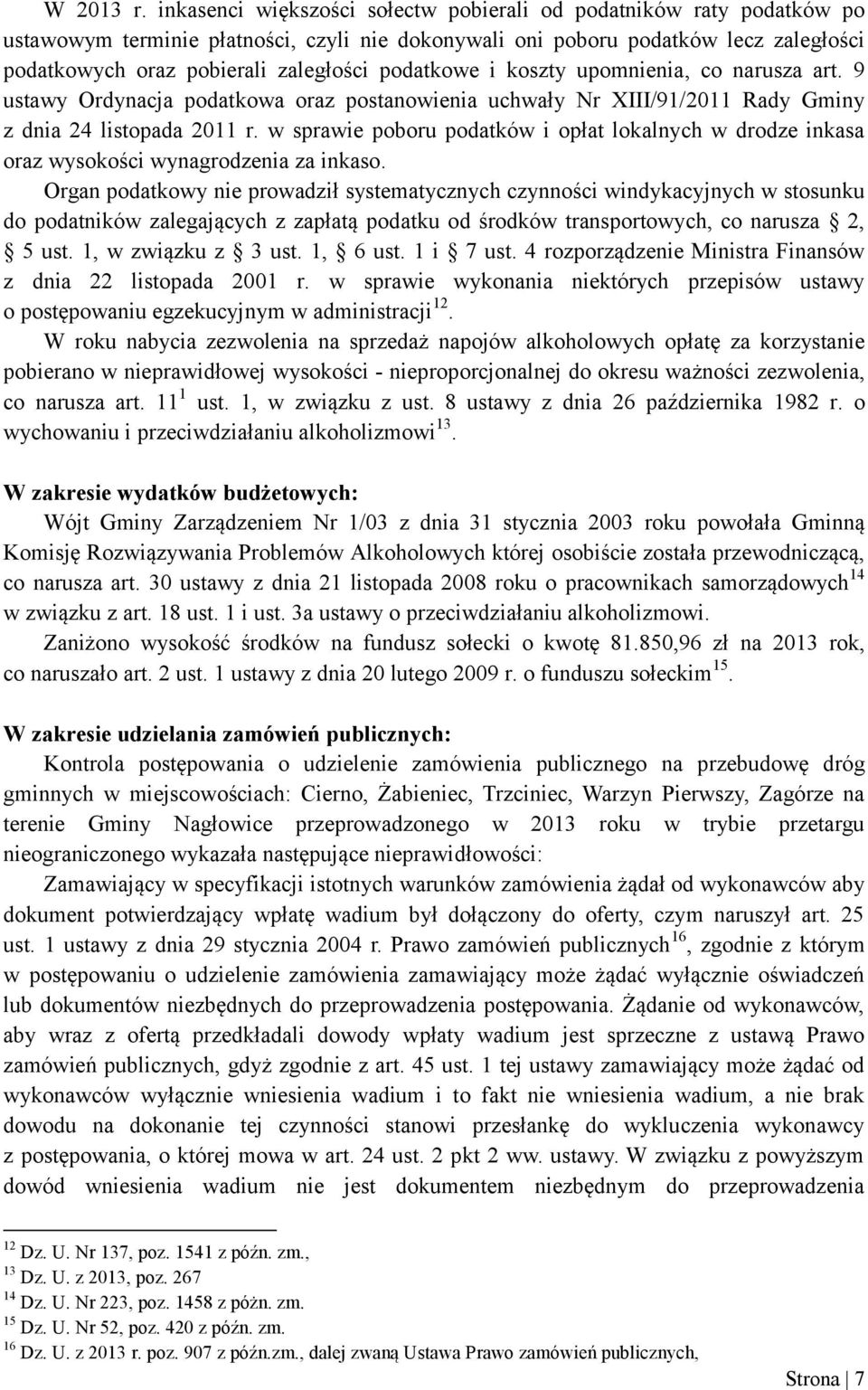 podatkowe i koszty upomnienia, co narusza art. 9 ustawy Ordynacja podatkowa oraz postanowienia uchwały Nr XIII/91/2011 Rady Gminy z dnia 24 listopada 2011 r.