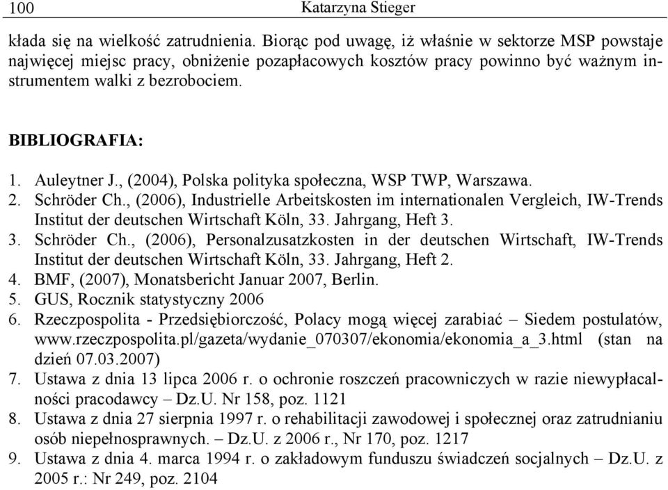 , (2004), Polska polityka społeczna, WSP TWP, Warszawa. 2. Schröder Ch., (2006), Industrielle Arbeitskosten im internationalen Vergleich, IW-Trends Institut der deutschen Wirtschaft Köln, 33.