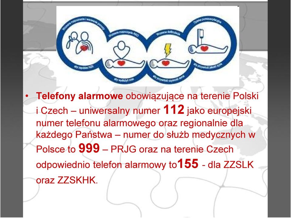 dla każdego Państwa numer do służb medycznych w Polsce to 999 PRJG oraz