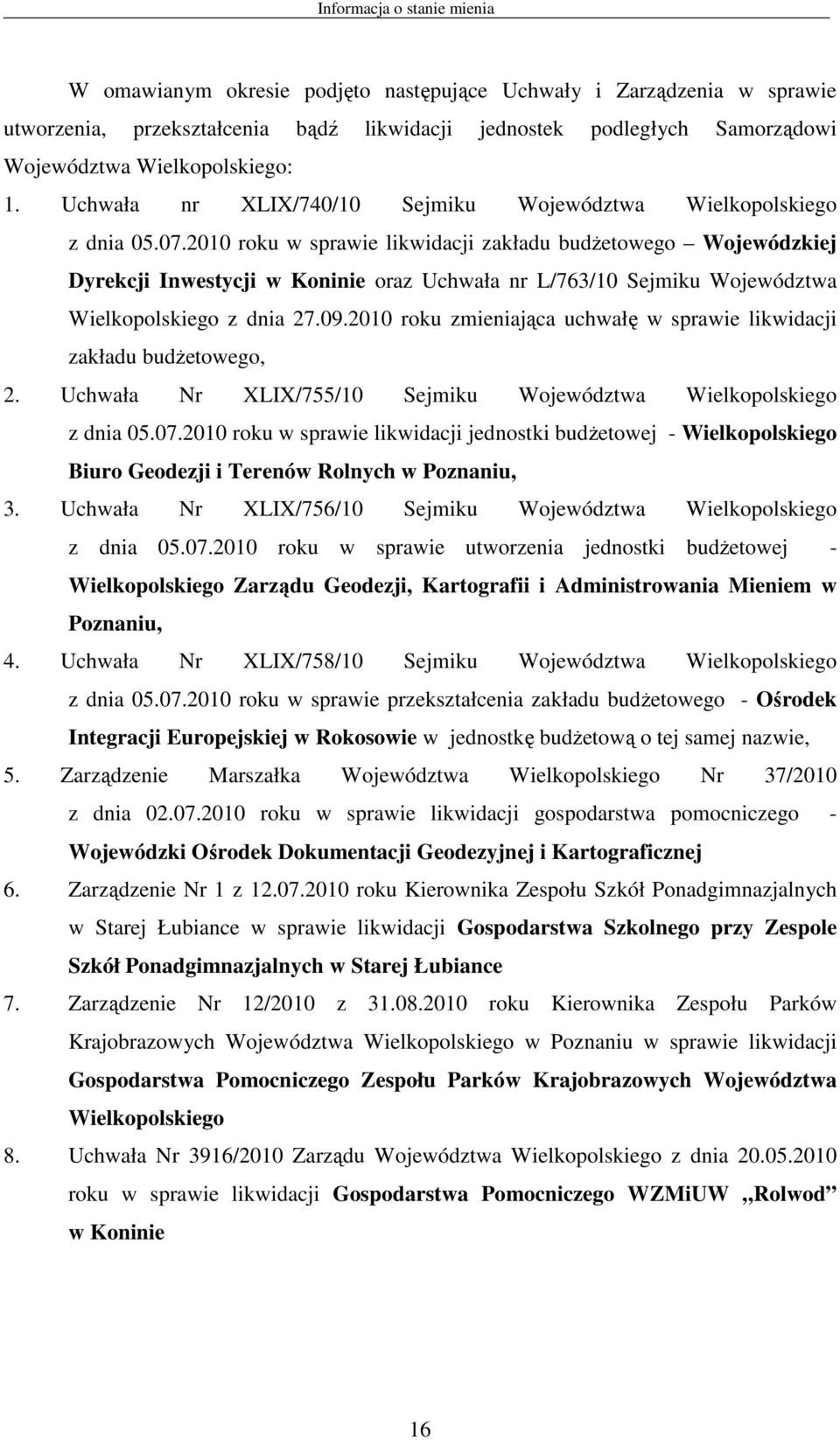 2010 roku w sprawie likwidacji zakładu budżetowego Wojewódzkiej Dyrekcji Inwestycji w Koninie oraz Uchwała nr L/763/10 Sejmiku Województwa Wielkopolskiego z dnia 27.09.