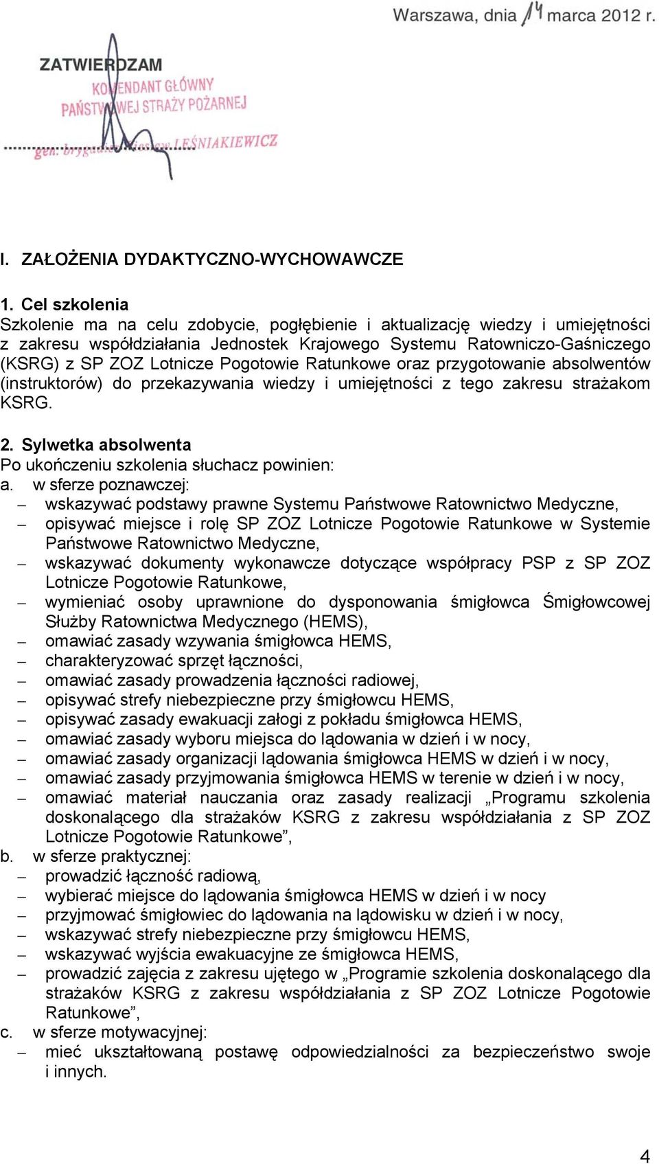 Pogotowie Ratunkowe oraz przygotowanie absolwentów (instruktorów) do przekazywania wiedzy i umiejętności z tego zakresu strażakom KSRG. 2.