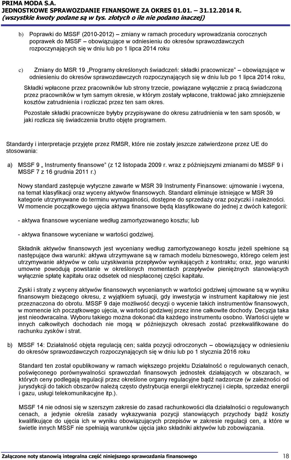 wpłacone przez pracowników lub strony trzecie, powiązane wyłącznie z pracą świadczoną przez pracowników w tym samym okresie, w którym zostały wpłacone, traktować jako zmniejszenie kosztów