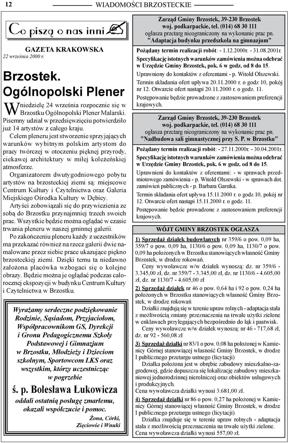 Celem pleneru jest stworzenie sprzyjających warunków wybitnym polskim artystom do pracy twórczej w otoczeniu pięknej przyrody, ciekawej architektury w miłej koleżeńskiej atmosferze.