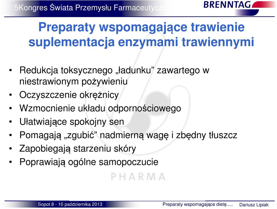 układu odpornościowego Ułatwiające spokojny sen Pomagają zgubić