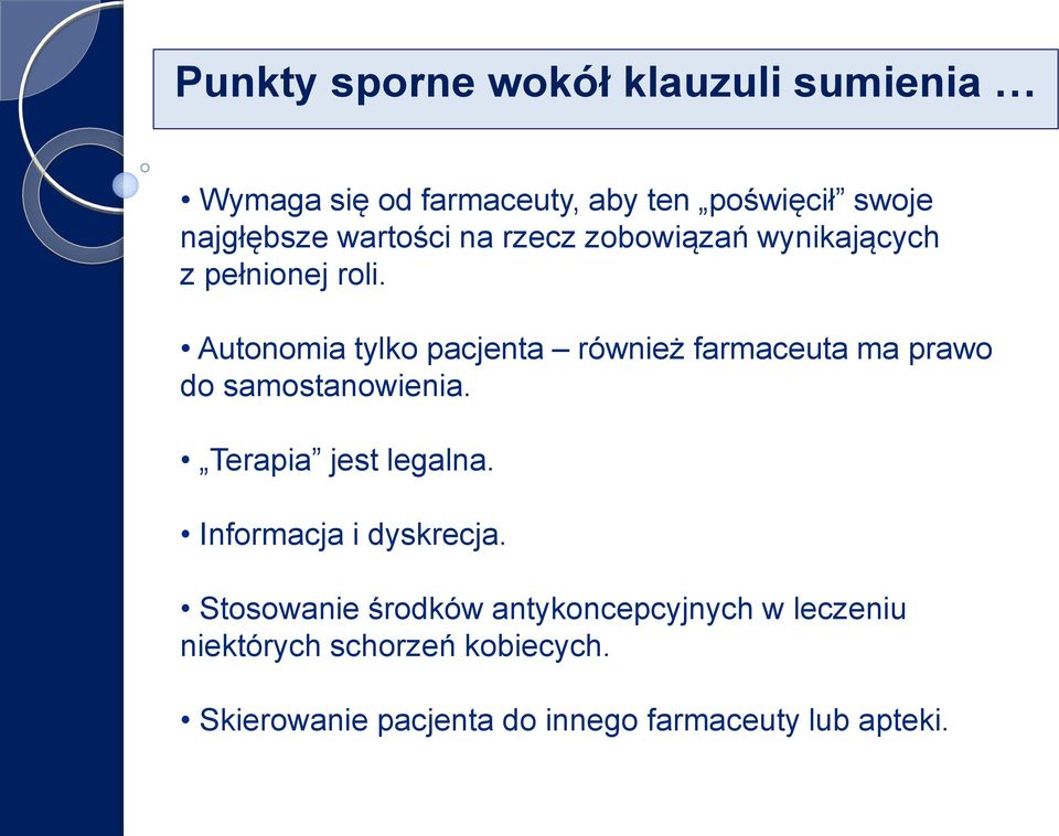 Autonomia tylko pacjenta również farmaceuta ma prawo do samostanowienia. Terapia jest legalna.