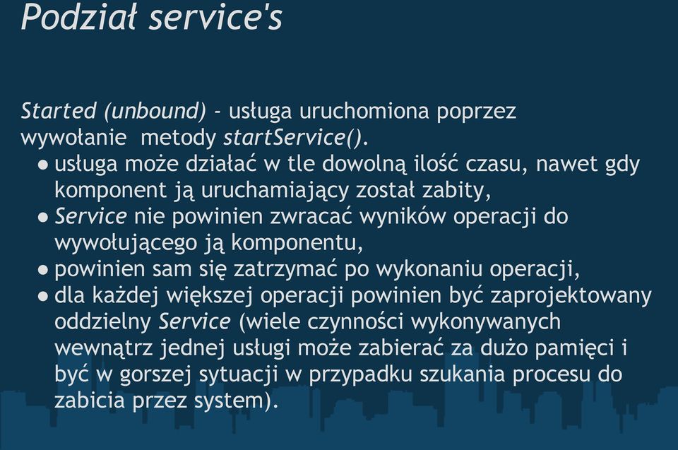 operacji do wywołującego ją komponentu, powinien sam się zatrzymać po wykonaniu operacji, dla każdej większej operacji powinien być