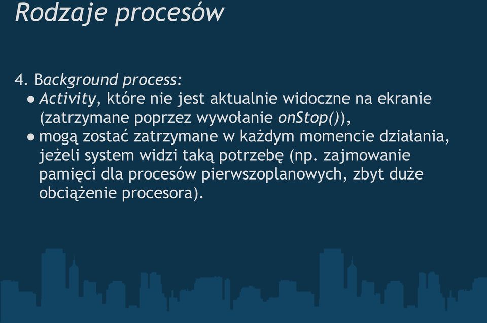 (zatrzymane poprzez wywołanie onstop()), mogą zostać zatrzymane w każdym