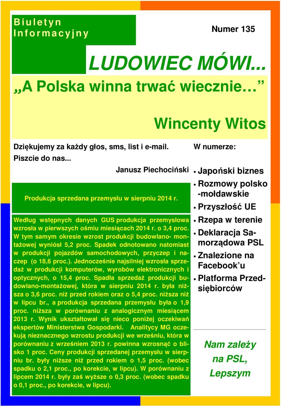 W tym samym okresie wzrost produkcji budowlano- montażowej wyniósł 5,2 proc. Spadek odnotowano natomiast w produkcji pojazdów samochodowych, przyczep i naczep (o 18,6 proc.).