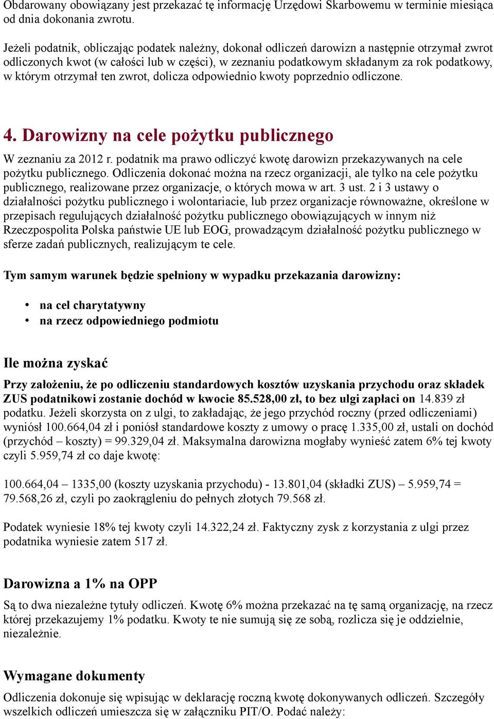 otrzymał ten zwrot, dolicza odpowiednio kwoty poprzednio odliczone. 4. Darowizny na cele pożytku publicznego W zeznaniu za 2012 r.