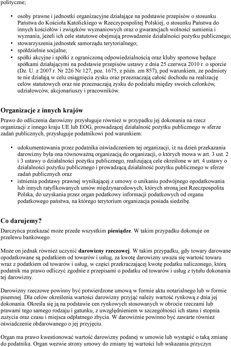 terytorialnego; spółdzielnie socjalne; spółki akcyjne i spółki z ograniczoną odpowiedzialnością oraz kluby sportowe będące spółkami działającymi na podstawie przepisów ustawy z dnia 25 czerwca 2010 r.