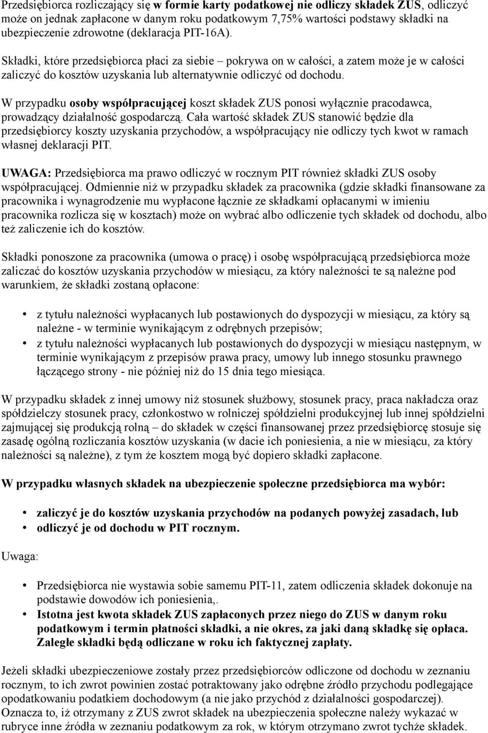 W przypadku osoby współpracującej koszt składek ZUS ponosi wyłącznie pracodawca, prowadzący działalność gospodarczą.