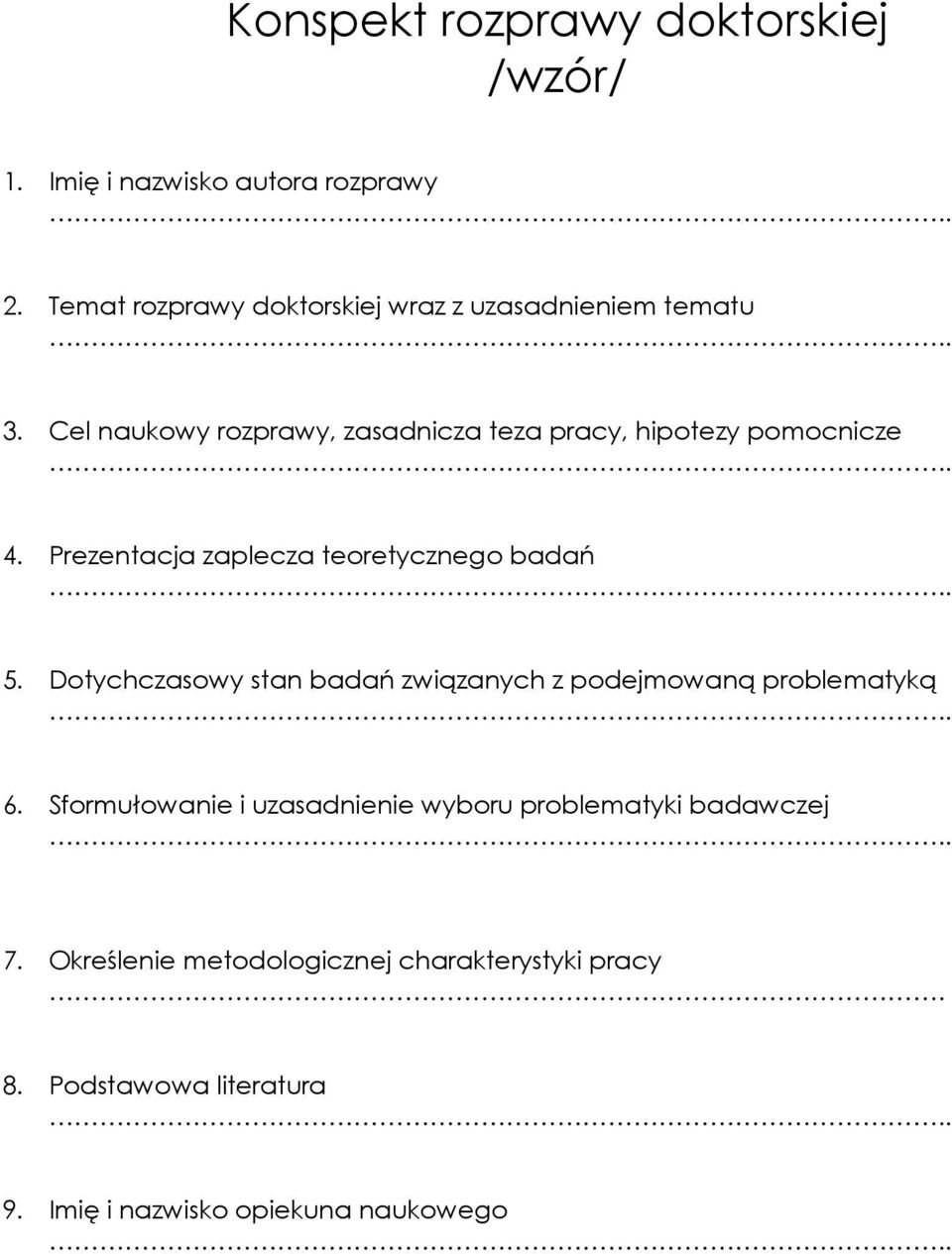 Cel naukowy rozprawy, zasadnicza teza pracy, hipotezy pomocnicze 4. Prezentacja zaplecza teoretycznego badań 5.