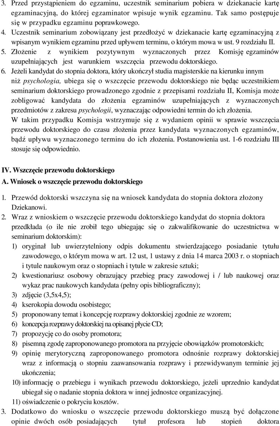 Uczestnik seminarium zobowiązany jest przedłożyć w dziekanacie kartę egzaminacyjną z wpisanym wynikiem egzaminu przed upływem terminu, o którym mowa w ust. 9 rozdziału II. 5.