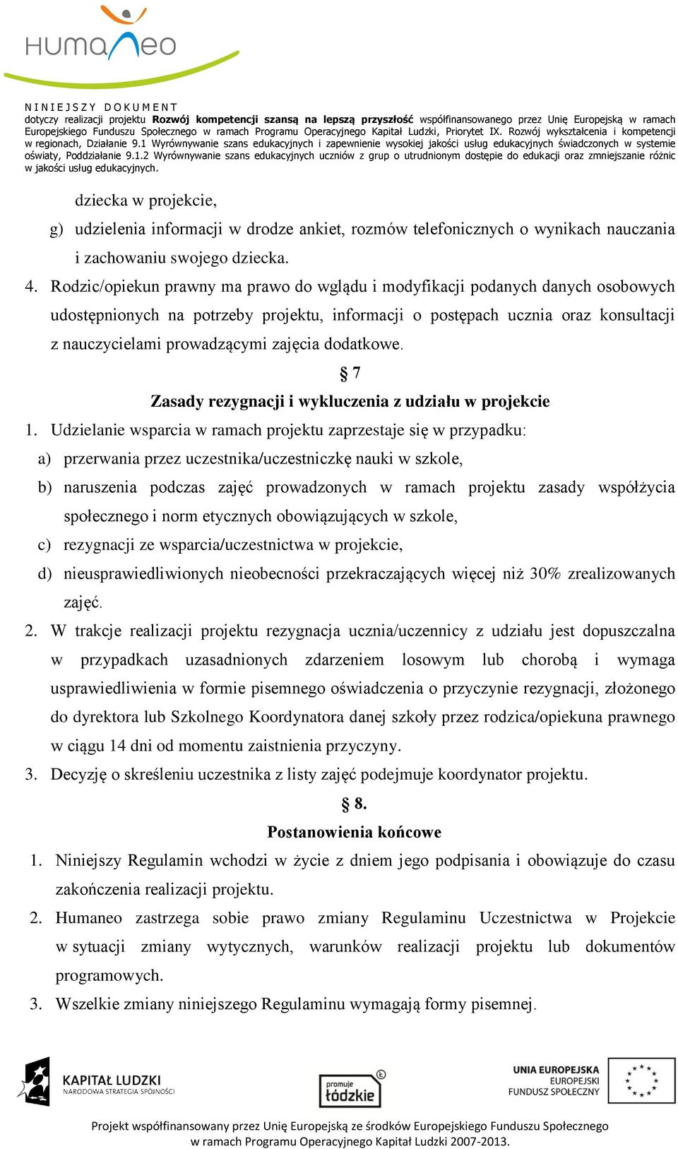 zajęcia dodatkowe. 7 Zasady rezygnacji i wykluczenia z udziału w projekcie 1.