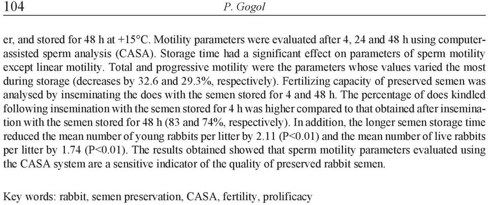 Total and progressive motility were the parameters whose values varied the most during storage (decreases by 32.6 and 29.3%, respectively).