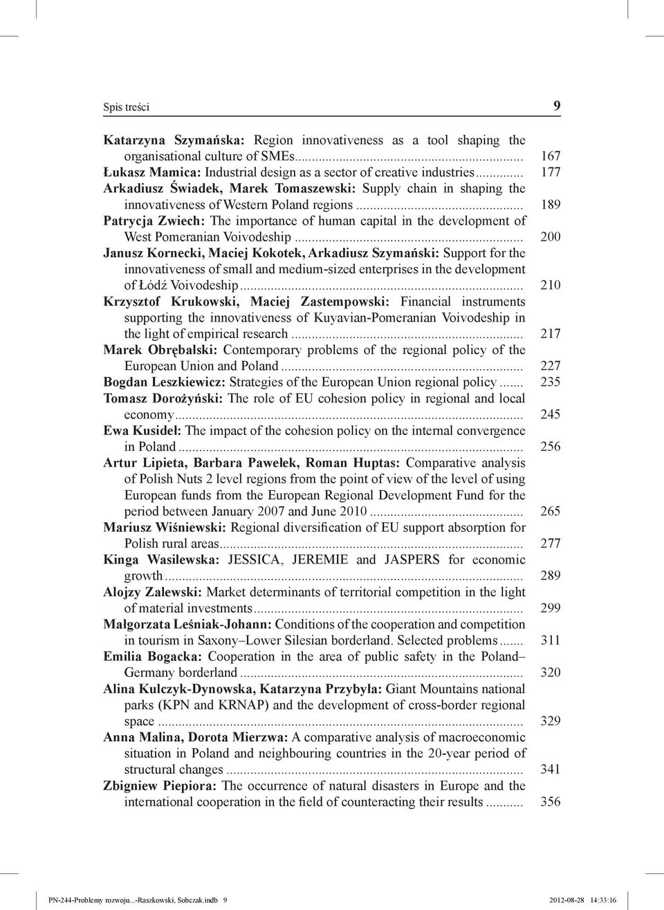 .. 189 Patrycja Zwiech: The importance of human capital in the development of West Pomeranian Voivodeship.