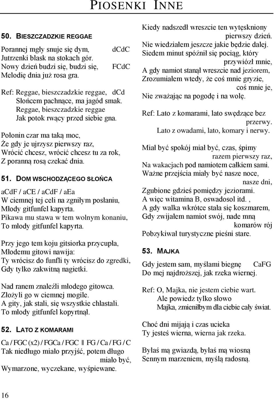 Połonin czar ma taką moc, Że gdy je ujrzysz pierwszy raz, Wrócić chcesz, wrócić chcesz tu za rok, Z poranną rosą czekać dnia. 51.